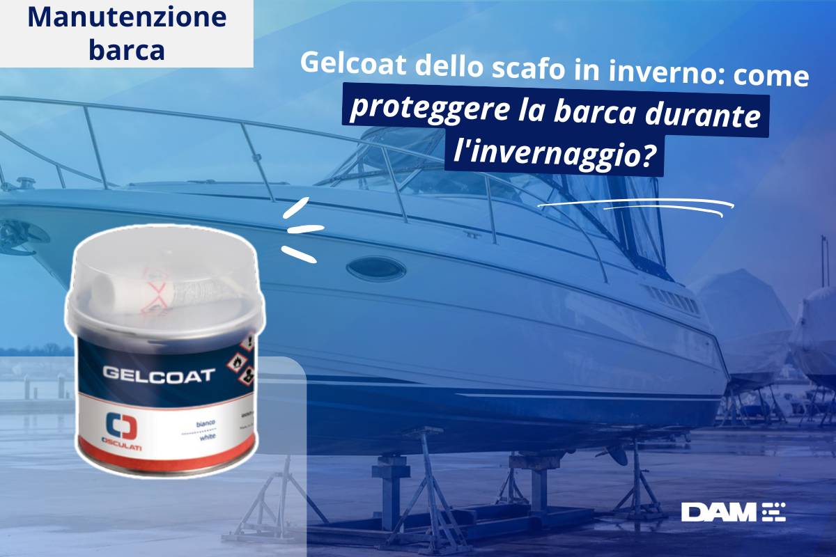 Gelcoat scafo barca inverno: proteggere lo scafo in invernaggio